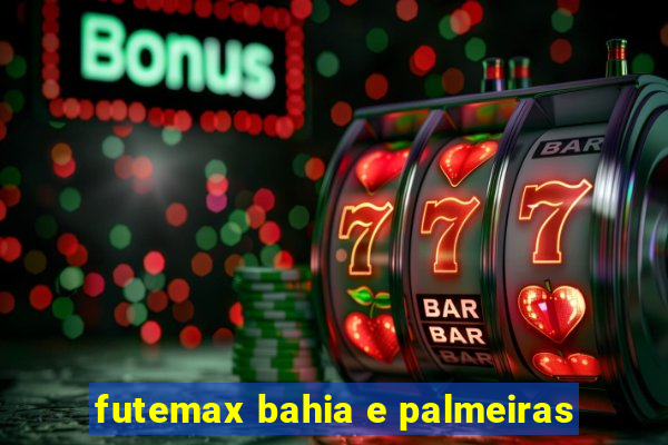 futemax bahia e palmeiras